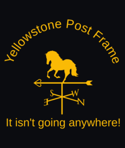 Yellowstone Post Frame logo with yellow horse and compass — 'It isn't going anywhere!